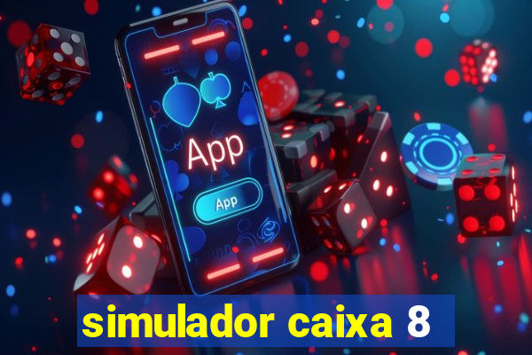 simulador caixa 8